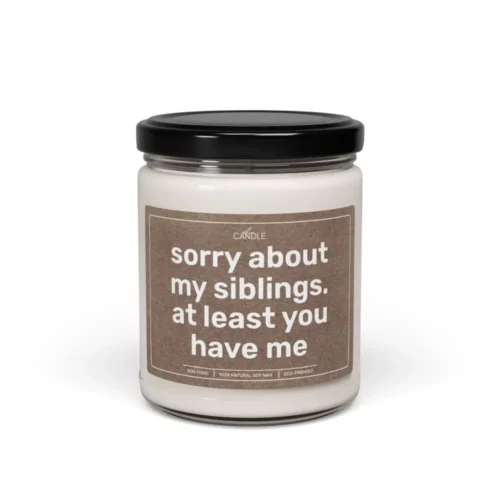 Funny Sorry About Siblings Mom Soy Candle - Transparent Jar 9oz | EL Candle