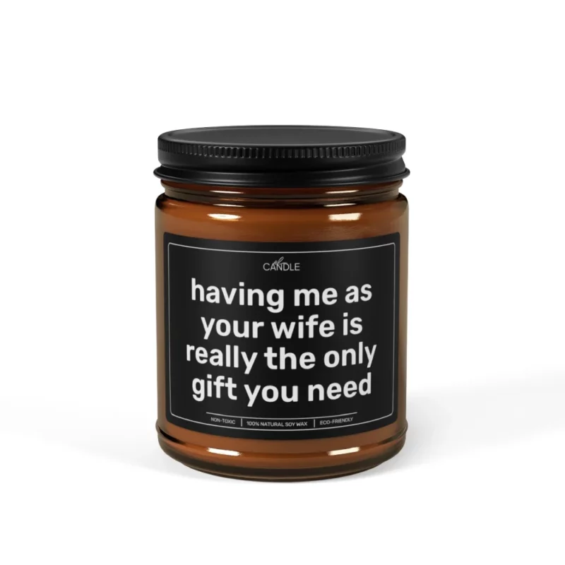 Funny Wife Is Gift Enough Husband Soy Candle - Amber Jar 9oz | EL Candle